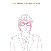 Sean Ono Lennon - Friendly Fire (2006) [FLAC]