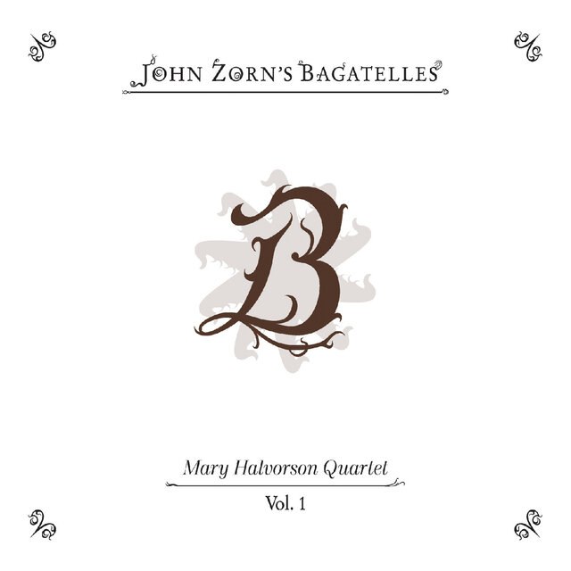 John Zorn - The Bagatelles Vol. 1-5 (2025-26) [FLAC]