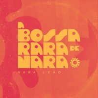 Nara Leao - A Bossa Rara De Nara (2026) [FLAC]