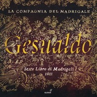 La Compagnia del Madrigale - Gesualdo da Venosa: Sesto Libro di Madrigali (2013) [FLAC]