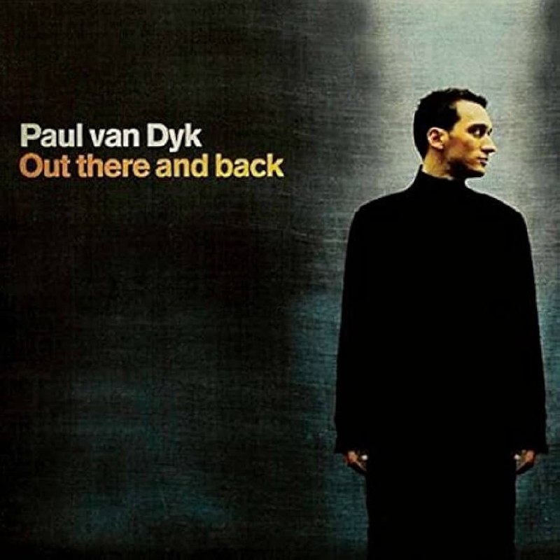 Paul van Dyk - Out There And Back (2000)