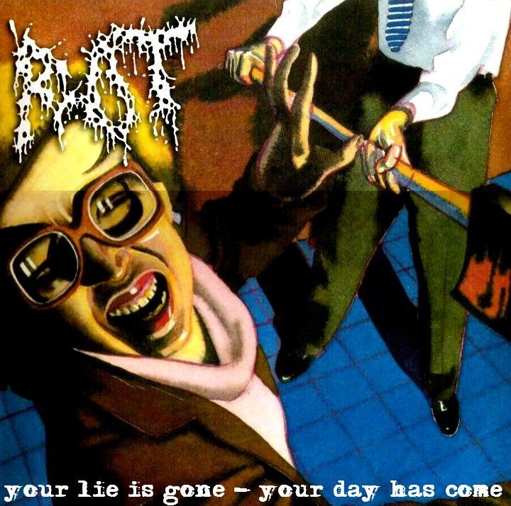 Rot - Your Lie Is Gone - Your Day Has Come (2001) Grindcore (D)