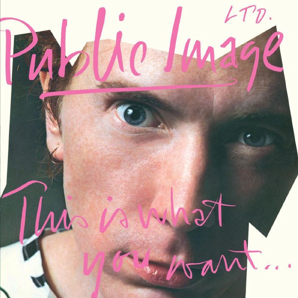 Public Image Ltd. - This Is What You Want . . . This Is What You Get (1984) [FLAC]