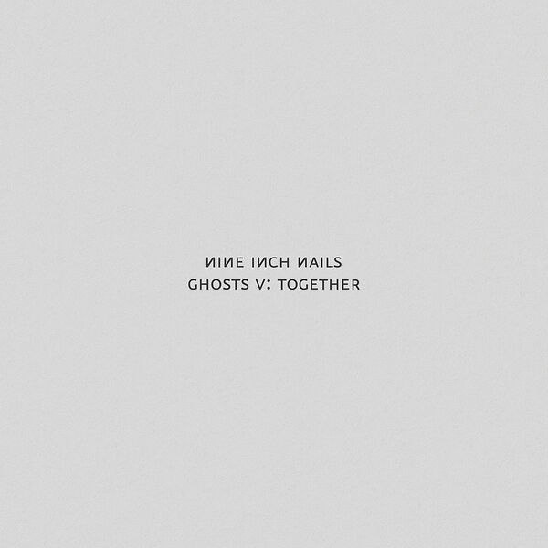 Nine Inch Nails - Ghosts V: Together (2020) [FLAC]