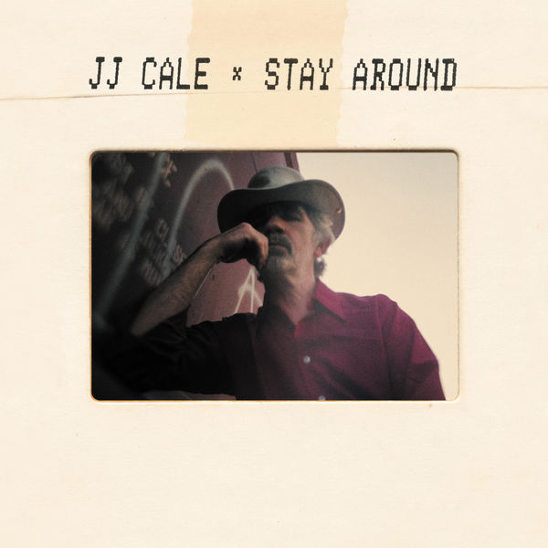 J.J. Cale - Stay Around (2019) [FLAC]