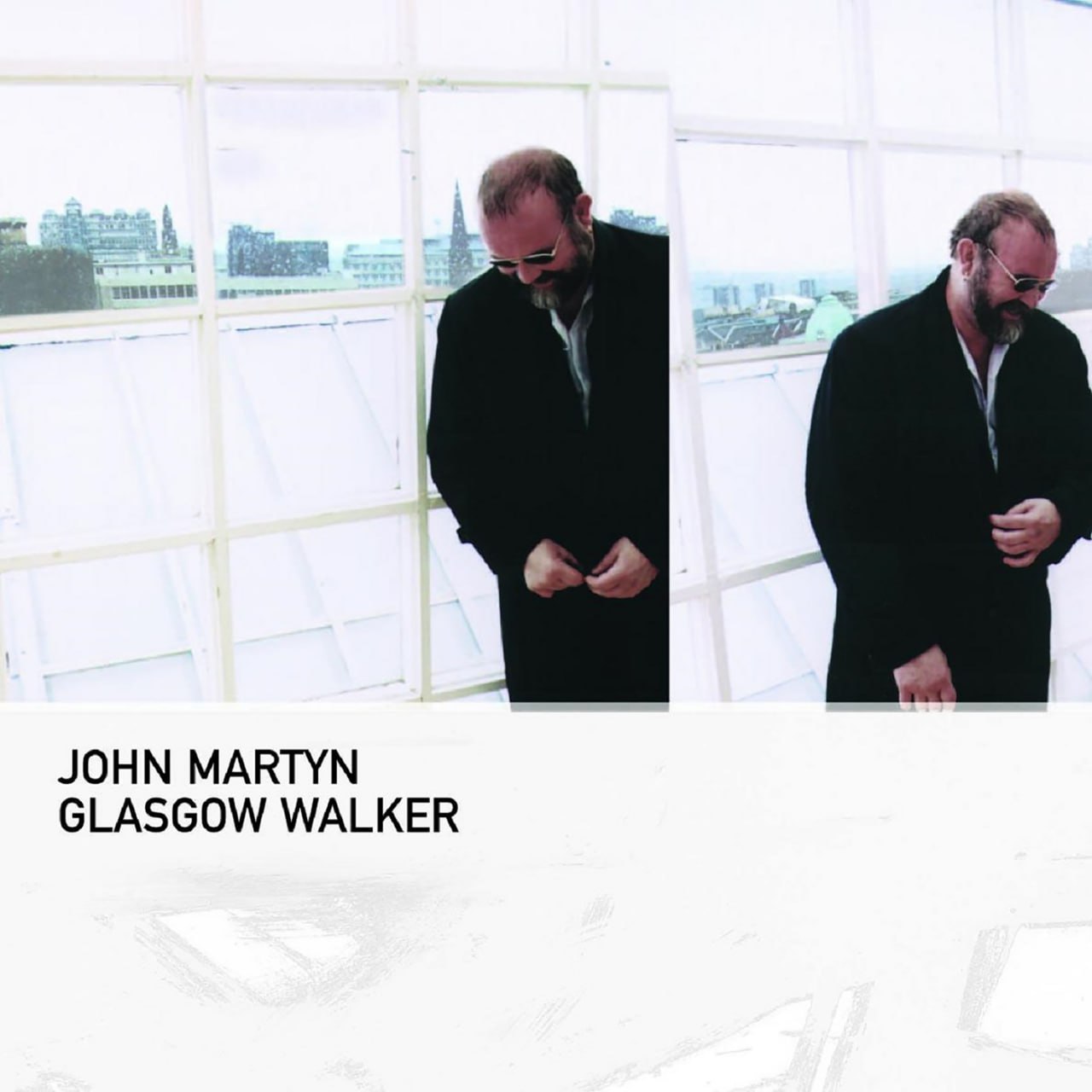 John Martyn - Glasgow Walker (2000) [FLAC]