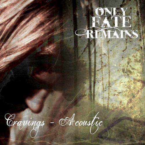 Only Fate Remains - Cravings (Acoustic) [single] (2013) Acoustic Rock⁄Gothic Metal