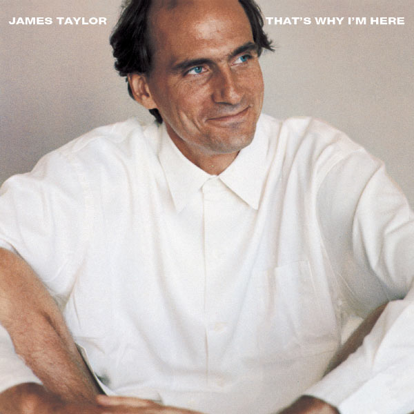 James Taylor - That's Why I'm Here (1985) [FLAC]
