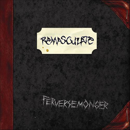 Remasculate - Perversemonger (2008) Death Metal⁄Grindcore