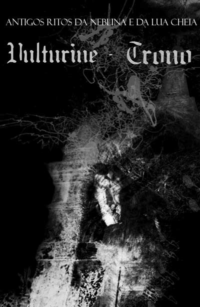 Vulturine & Trono - Antigos Ritos Da Neblina E Da Lua Cheia [split] (2011) Black Metal ¦ Black Metal