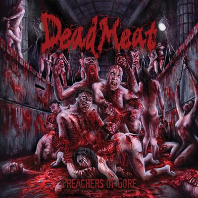 Dead Meat - Preachers Of Gore (2017) Brutal Death Metal (D5)