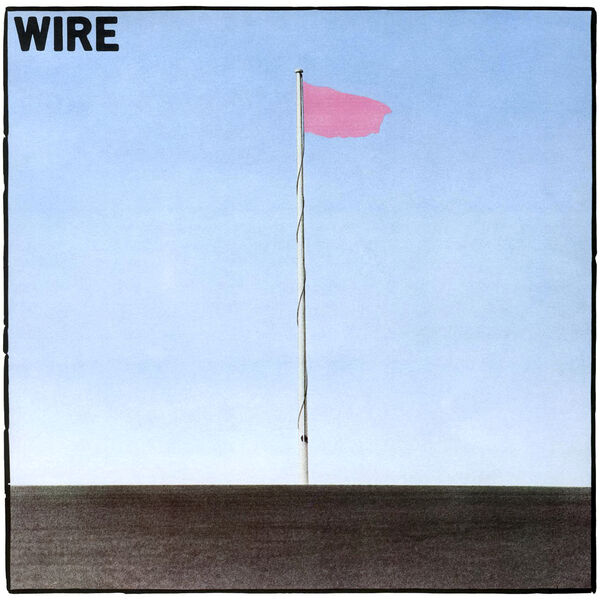 Wire - Pink Flag (1977) [FLAC]