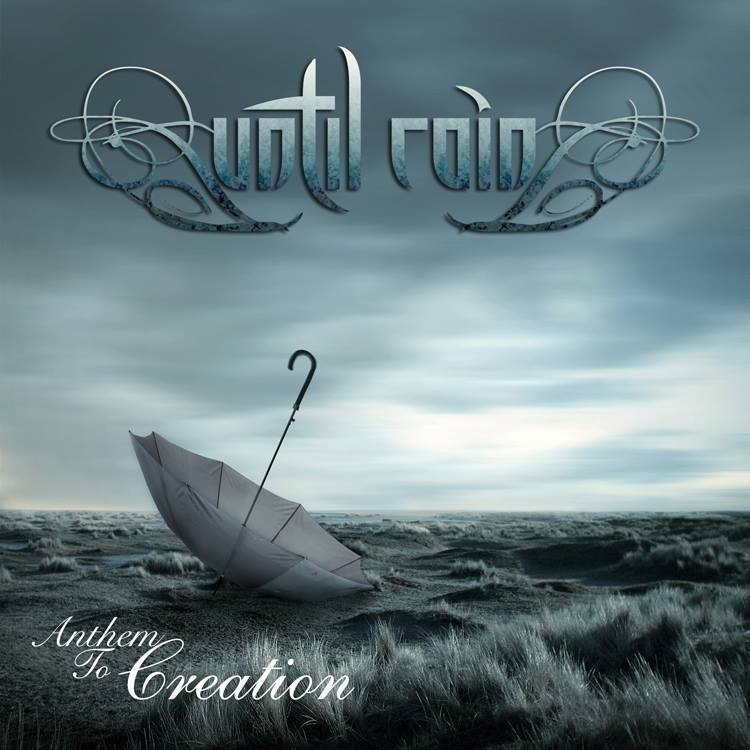 Until Rain - Anthem To Creation (2013) Progressive Metal