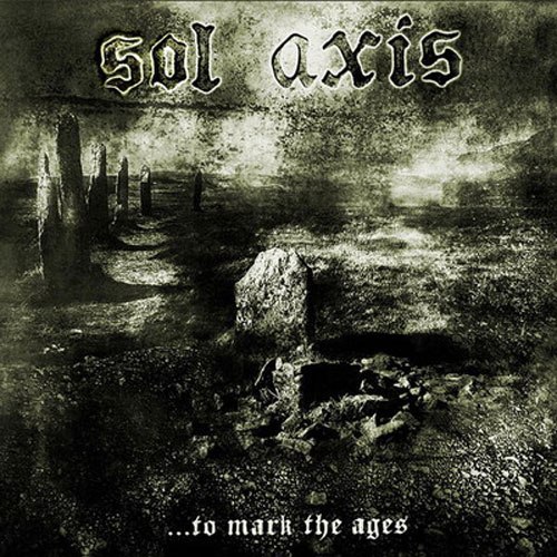 Sol Axis - ...To Mark The Ages (2009) Black Metal