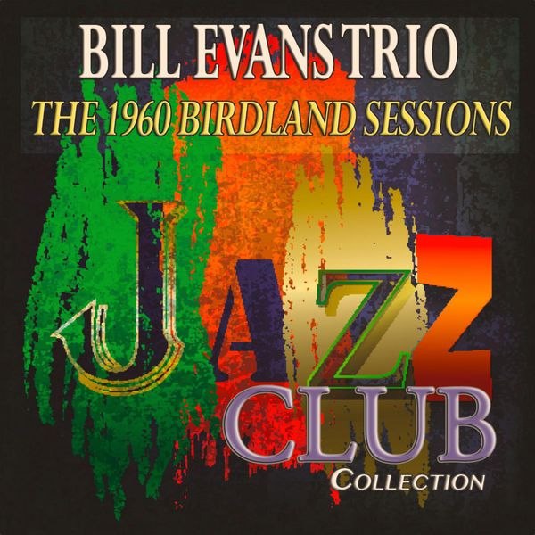 Bill Evans Trio - The Birdland Sessions (1960) [FLAC]