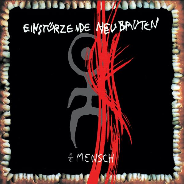 Einstürzende Neubauten - Halber Mensch (1985) [FLAC]