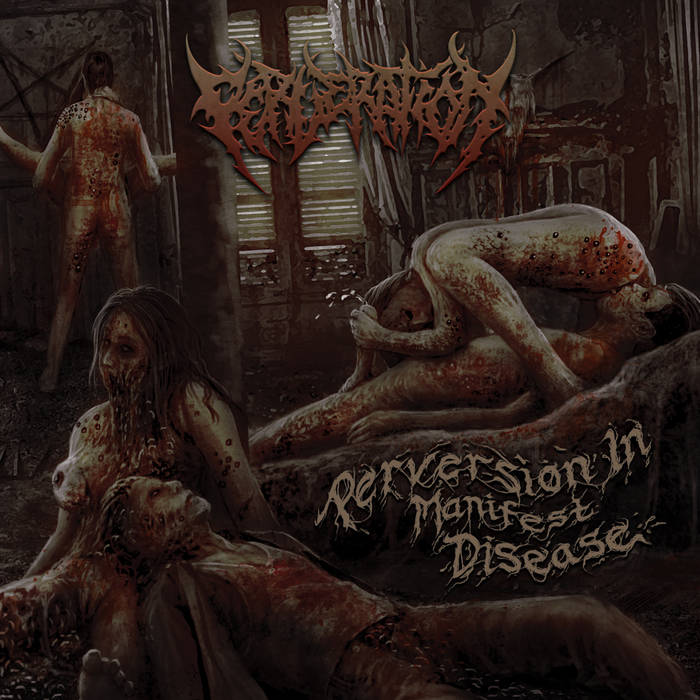 Perveration - Perversion In Manifest Disease (2021) Brutal Death Metal