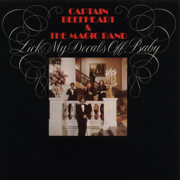 Captain Beefheart & The Magic Band - Lick My Decals Off, Baby (1970) [FLAC]