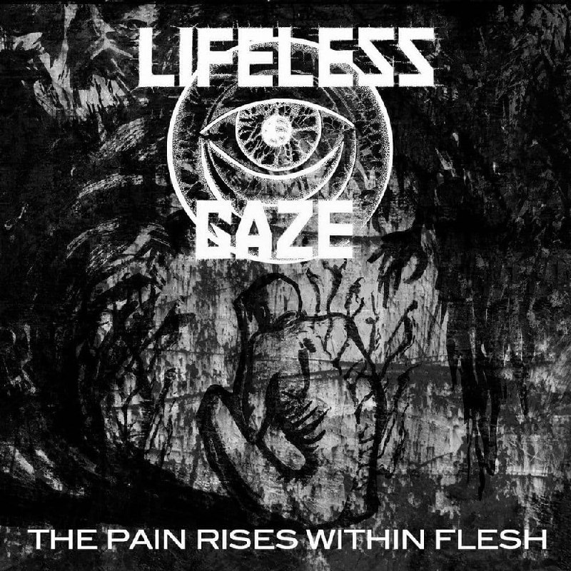 Lifeless Gaze - The Pain Rises Within Flesh (2017) Black⁄Funeral Doom Metal