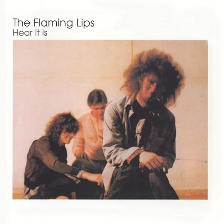 The Flaming Lips - Hear It Is (1986) [FLAC]