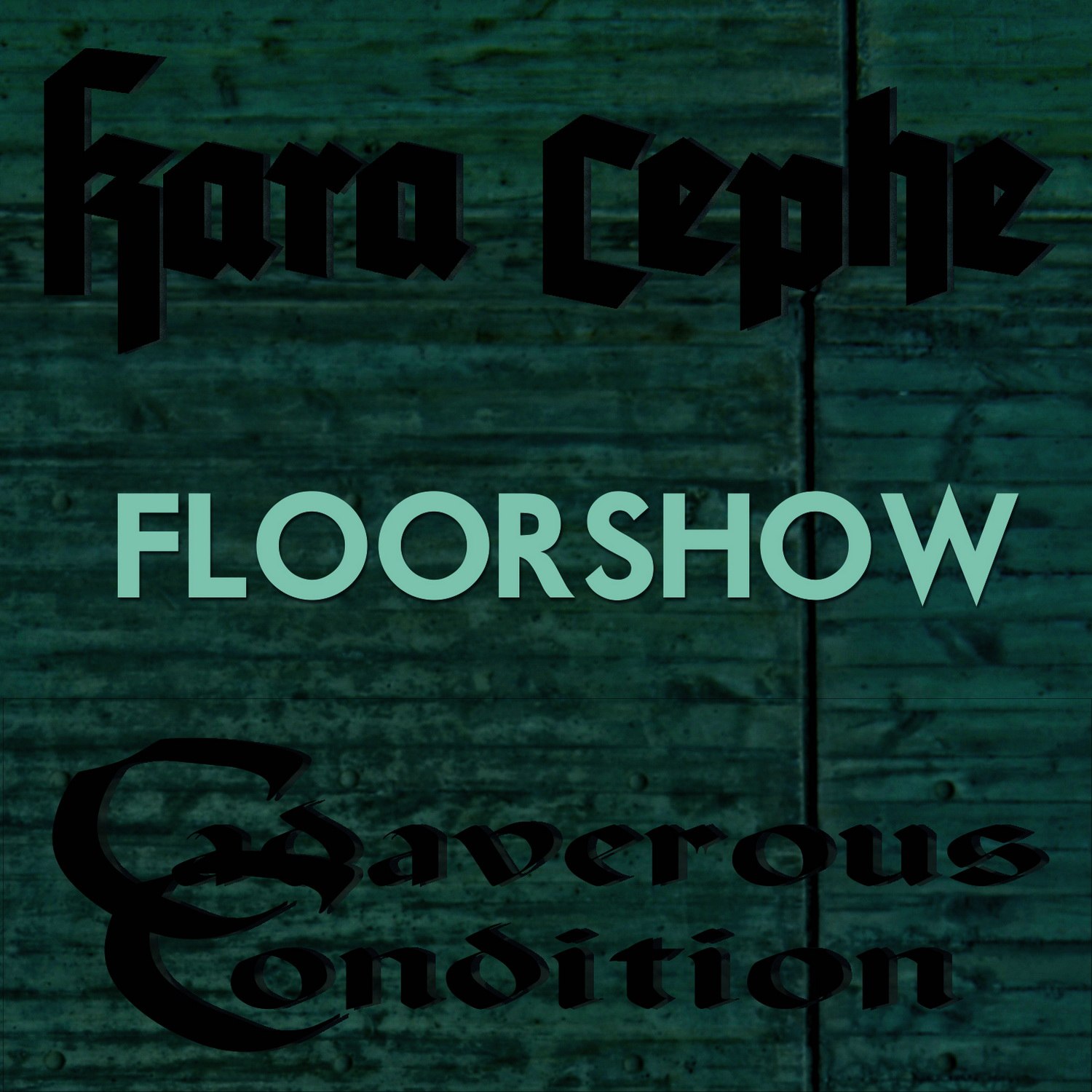 Kara Cephe & Cadaverous Condition - Floorshow (Single) [collaboration] (2014) Industrial Metal ¦ Death Metal⁄Neofolk (D)