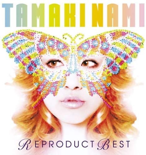 TAMAKI NAMI REPRODUCT BEST (2009) [Sony Records]