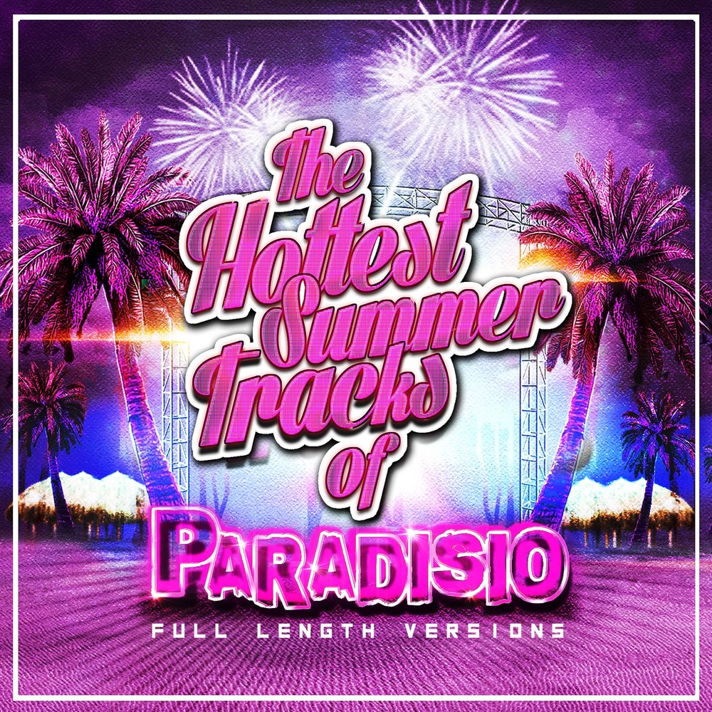 Paradisio - The Hottest Summer Tracks (Full Length Versions) (2017)