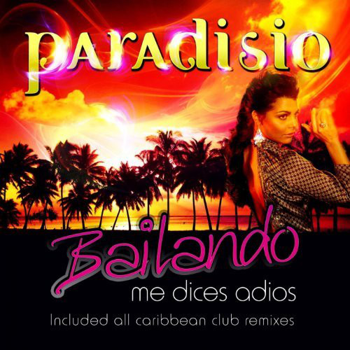 Paradisio Feat. Shelby Diaz - Bailando (Me Dices Adios) (Caribbean Remixes) (2011)