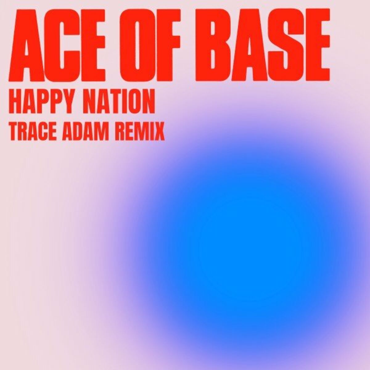 Ace Of Base - Happy Nation (Trace Adam Remix) (2020)