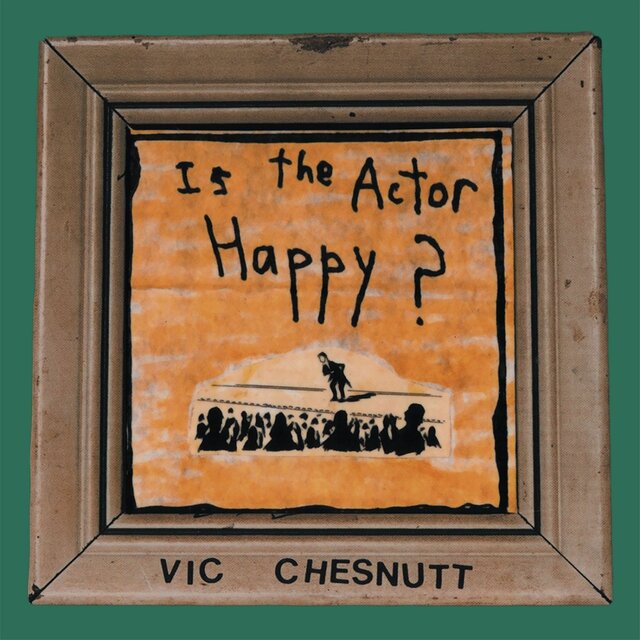 Vic Chesnutt - Is The Actor Happy (1995) [FLAC]