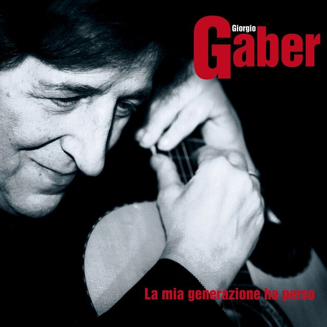 Giorgio Gaber - La mia generazione ha perso (2001) [FLAC]