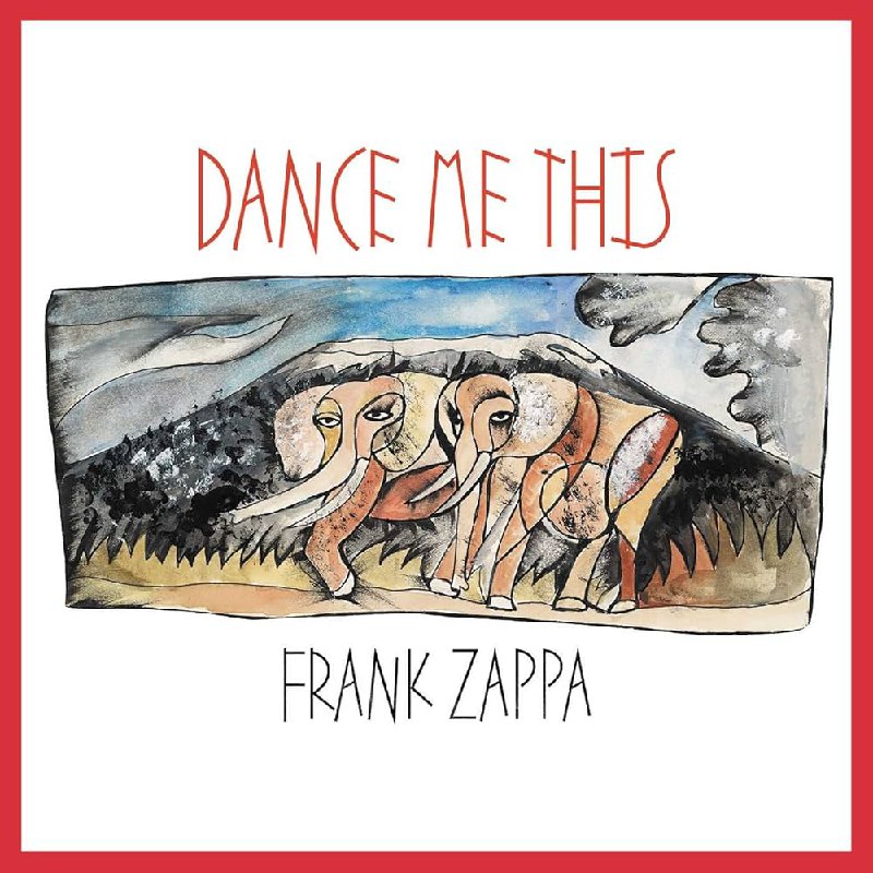 Frank Zappa - Dance Me This (2015) [FLAC]